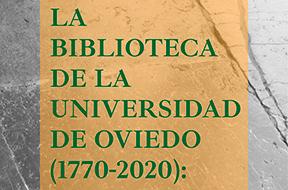 Imagen Exposición 'La Biblioteca de la Universidad de Oviedo (1770-2020): 250 años abriendo puertas al conocimiento'